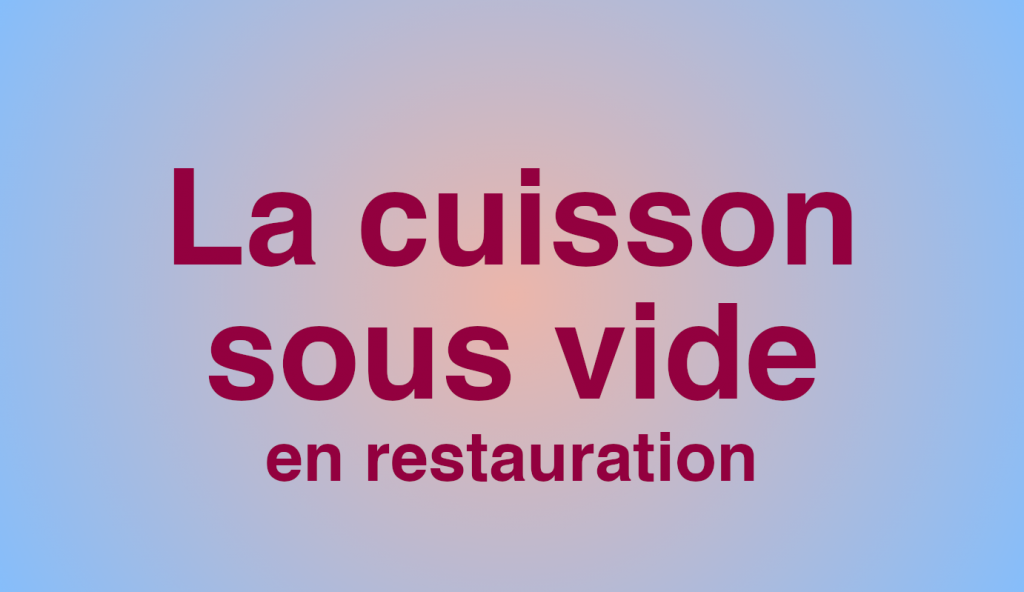 la-cuisson-sous-vide-en-restauration-14h