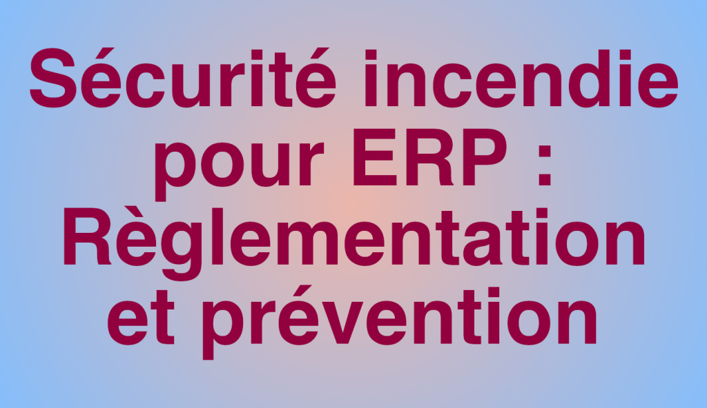 securite-incendie-pour-erp-reglementation-et-prevention-14h