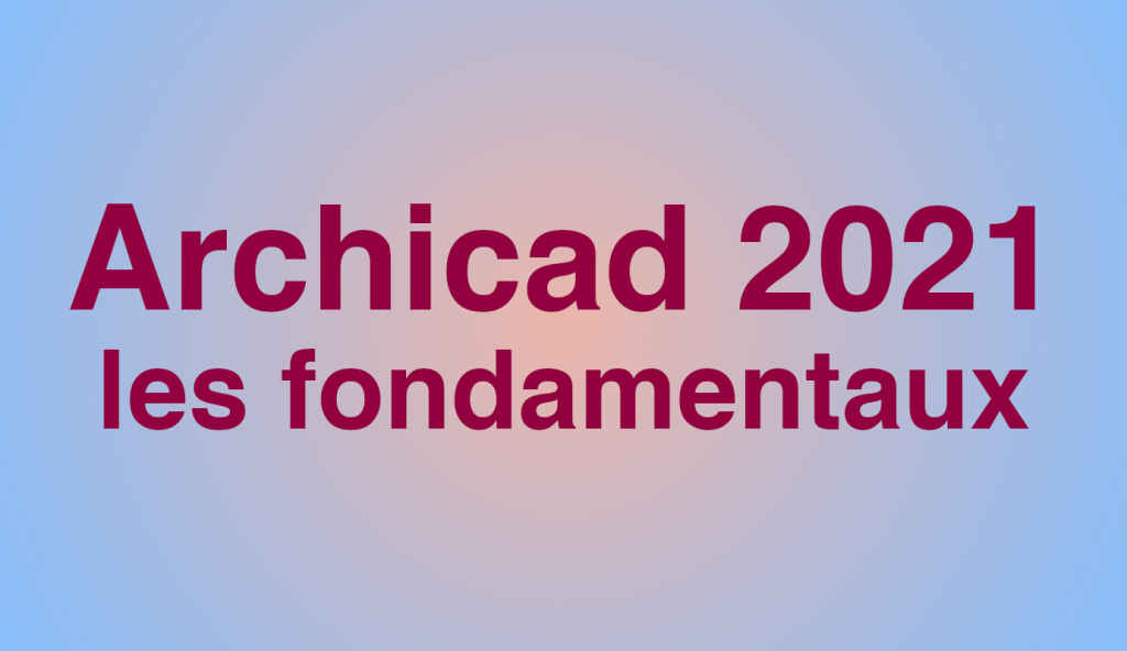 formation-archicad-2021-les-fondamentaux-12h