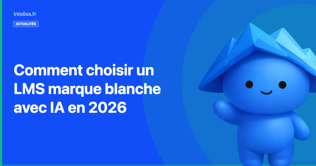 Comment choisir un LMS marque blanche avec IA en 2026